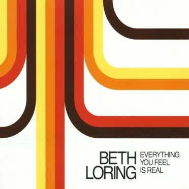Everything You Feel Is Real by Beth Loring - album cover