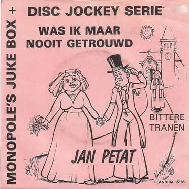 Was ik maar nooit getrouwd / Bittere tranen