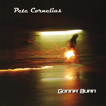 Gonna Burn by Pete Cornelius - album cover