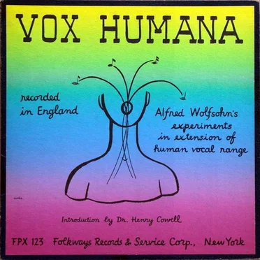 Vox Humana: Alfred Wolfsohn’s Experiments in Extension of Human Vocal Range