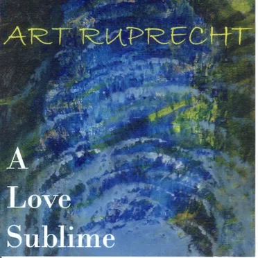 A Love Sublime by Art Ruprecht - album cover