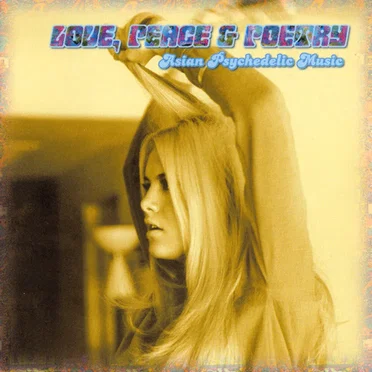 Love, Peace & Poetry: Asian Psychedelic Music by Various Artists - album cover
