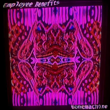 Employee Benefits by Bonemachine - album cover