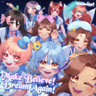 Make Believe! Dream Again!