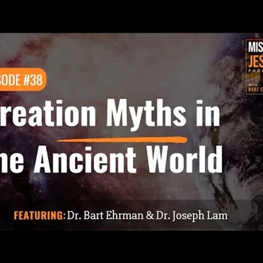 Misquoting Jesus with Bart Ehrman #38, “Creation Myths in the Ancient World” by Bart D. Ehrman - album cover