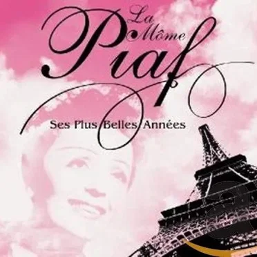 La Môme Piaf : Ses plus belles années