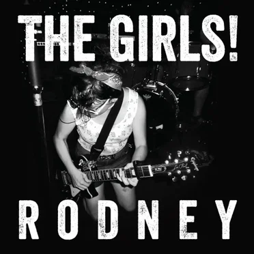 Rodney by The Girls! - album cover