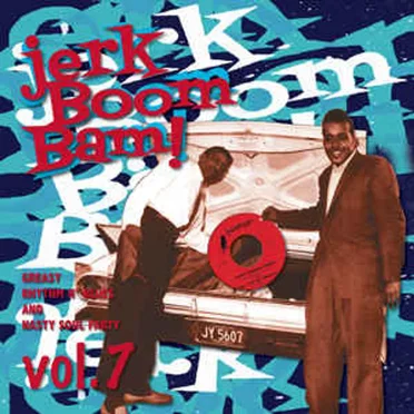 The Jerk Boom! Bam! Volume 7 by Various Artists - album cover