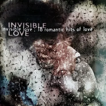 Invisible Love: 18 romantic hits of love by Various Artists - album cover