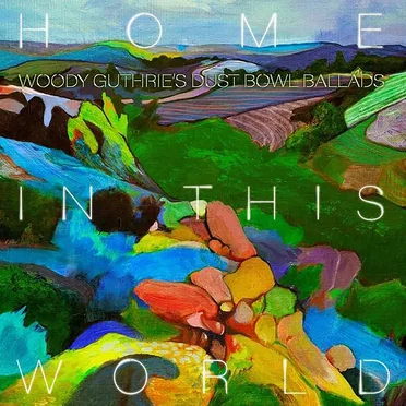 Home in This World: Woody Guthrie's Dust Bowl Ballads by Various Artists - album cover