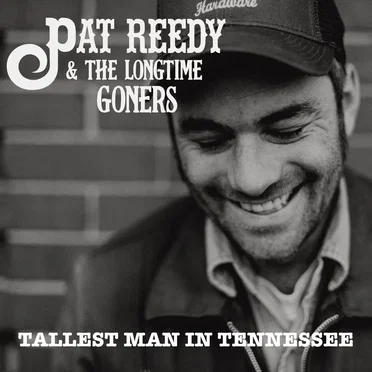 Tallest Man in Tennessee by Pat Reedy & The Longtime Goners - album cover
