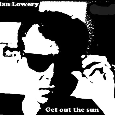 Get Out the Sun by Ian Lowery - album cover