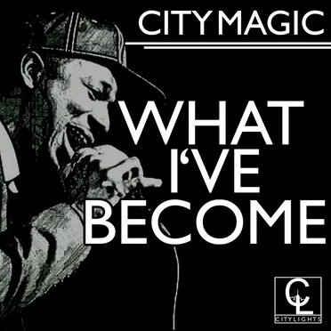 What I've Become by City Magic - album cover