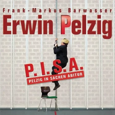 Erwin Pelzig: P.I.S.A. – Pelzig in Sachen Abitur by Frank-Markus Barwasser - album cover