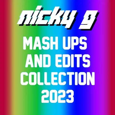 MASH UPS & EDITS COLLECTION 2023 by Nicky G - album cover