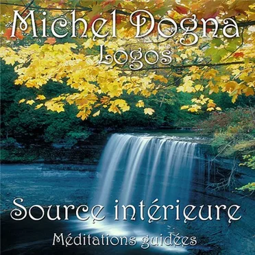 Source intérieure - Méditations guidées by Michel Dogna - album cover