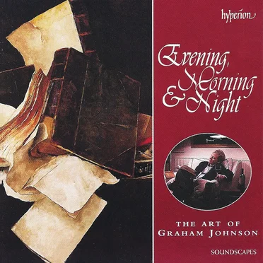 Evening, Morning and Night: The Art of Graham Johnson by Various Artists - album cover