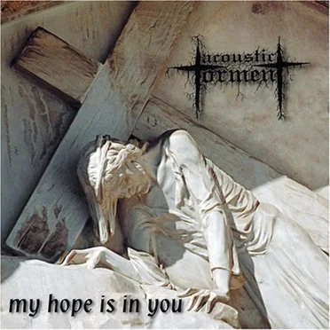 My Hope Is in You by Acoustic Torment - album cover