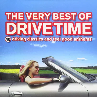 The Very Best of Drive Time: 40 Driving Classics and Feel Good Anthems by Various Artists - album cover