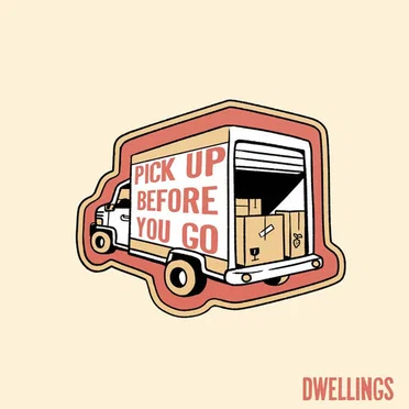 Pick Up Before You Go by Dwellings - album cover