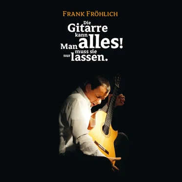 Die Gitarre kann alles! Man muss sie nur lassen