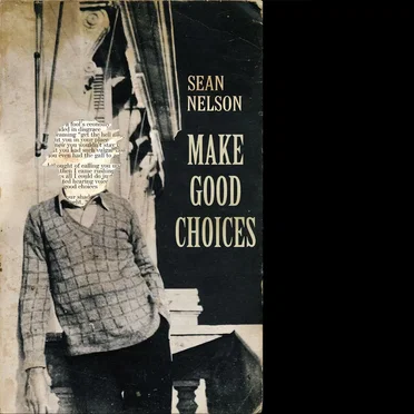 Make Good Choices by Sean Nelson - album cover