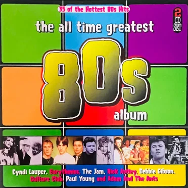 The All Time Greatest 80s Album by Various Artists - album cover