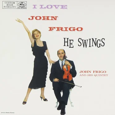 I Love John Frigo...He Swings by John Frigo And His Quintet - album cover
