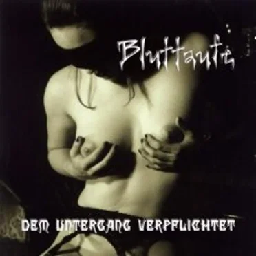 Dem Untergang verpflichtet by Bluttaufe - album cover