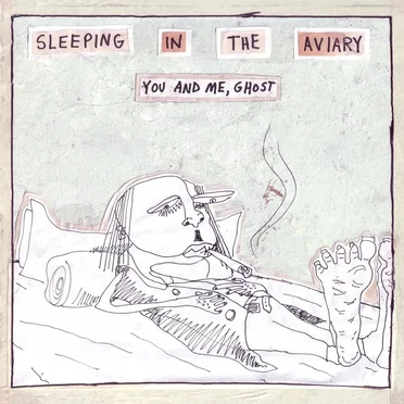 You and Me, Ghost by Sleeping in the Aviary - album cover