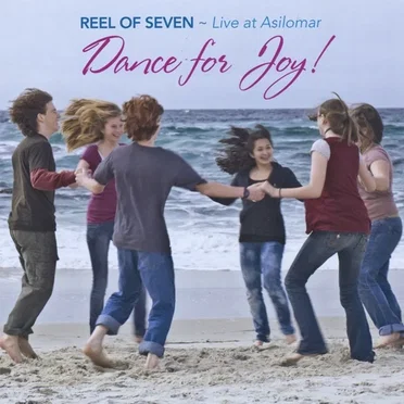 Dance for Joy! - Live at Asilomar by Reel of Seven - album cover