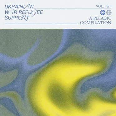 Ukrainian War Refugee Support – A Pelagic Compilation (Vol. I & II) by Various Artists - album cover