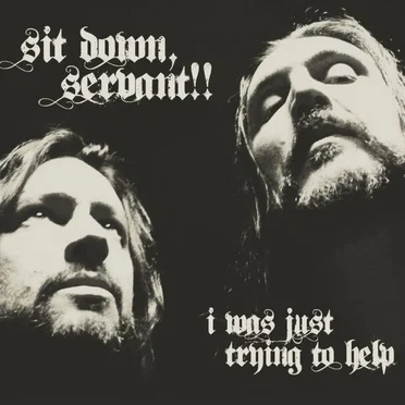 I Was Just Trying To Help by Sit Down, Servant!! - album cover