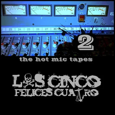 The Hot Mic Tapes Vol.2 by Los Cinco Felices Cuatro - album cover