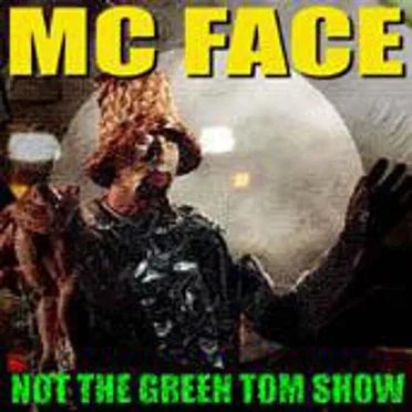 Not the Green Tom Show by MC Face - album cover