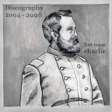 Discography 2004 - 2008 by Fire Team Charlie - album cover