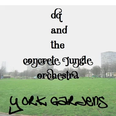 York Gardens by DQ & The conCRETE JUNgle Orchestra - album cover