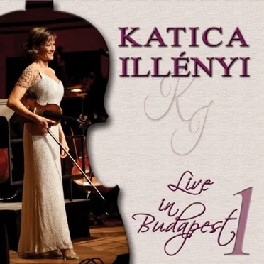 Live in Budapest 2011, Vol. 1 by Illényi Katica - album cover