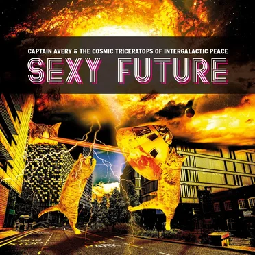 Sexy Future by Captain Avery & The Cosmic Triceratops of Intergalactic Peace - album cover