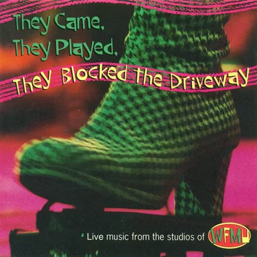 They Came, They Played, They Blocked the Driveway: Live Music From the Studios of WFMU by Various Artists - album cover