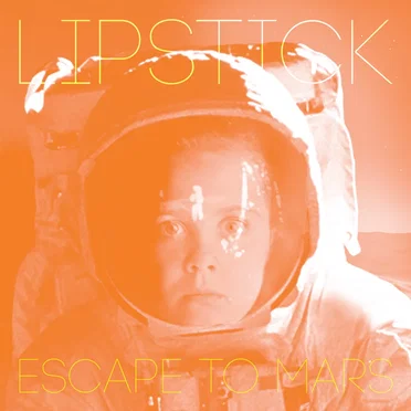 Escape To Mars by Lipstick - album cover