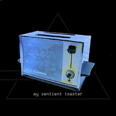 My Sentient Toaster
