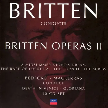 Britten Conducts Britten: Operas II: A Midsummer Night's Dream / The Rape of Lucretia / The Turn of the Screw / Bedford: Death in Venice / Mackerras: Gloriana