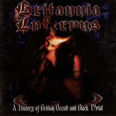 Britannia Infernus – A History of British Occult and Black Metal by Various Artists - album cover