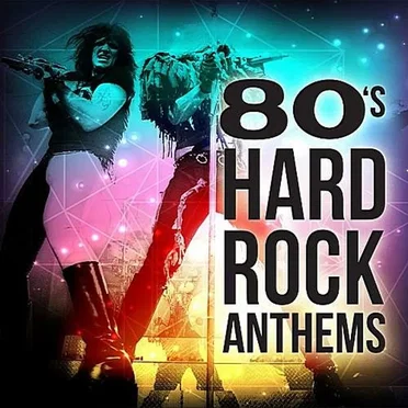 80’s Hard Rock Anthems by Various Artists - album cover
