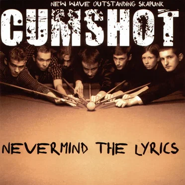 Nevermind the Lyrics by Cumshot - album cover