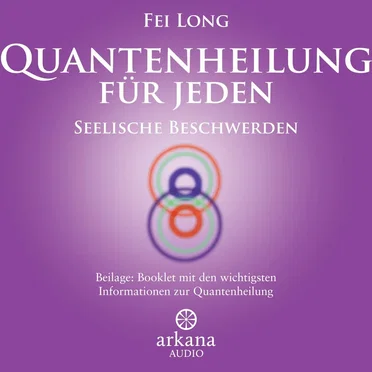 Quantenheilung für jeden: Seelische Beschwerden by Fei Long - album cover
