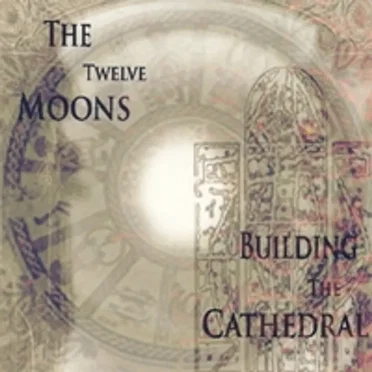 The Twelve Moons by Building the Cathedral - album cover