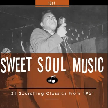 Sweet Soul Music: 31 Scorching Classics From 1961 by Various Artists - album cover