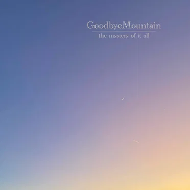 The Mystery of It All by Goodbye Mountain - album cover